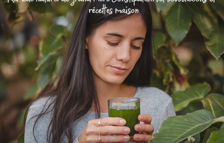 Remède naturel de grand-mère : constipation, bouchons et recettes maison